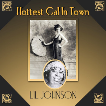 Lil Johnson - Hottest Gal In Town
