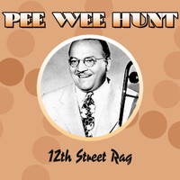 Pee Wee Hunt - 12th Street Rag