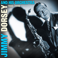Jimmy Dorsey & His Orchestra - 1935 - 1940