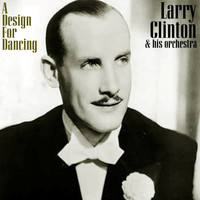 Larry Clinton & His Orchestra - A Design For Dancing