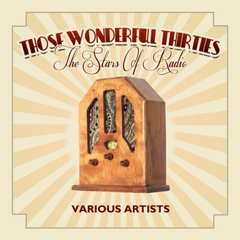 Various Artists - Those Wonderful Thirties - The Stars Of Radio