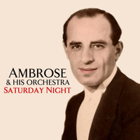 Ambrose & His Orchestra - Saturday Night