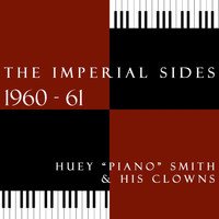 Huey "Piano" Smith & His Clowns - The Imperial Sides 1960 - 61