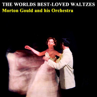 Morton Gould and His Orchestra - The World's Best-Loved Waltzes