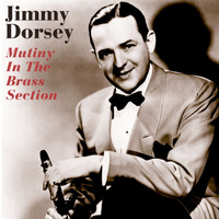 Jimmy Dorsey - Mutiny In The Brass Section