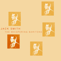Jack Smith - The Whispering Baritone