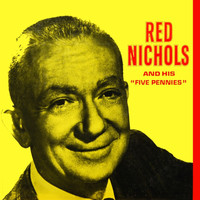 Red Nichols And His Five Pennies - Red Nichols And His Five Pennies