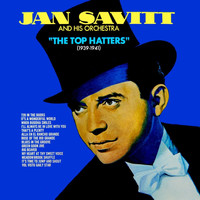 Jan Savitt & His Orchestra - The Top Hatters