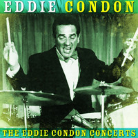 Eddie Condon - The Eddie Condon Concerts