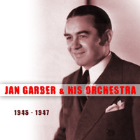 Jan Garber & His Orchestra - Jan Garber & His Orchestra 1946 - 1947