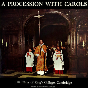The Choir Of King's College, Cambridge featuring Simon Preston - A Procession With Carols