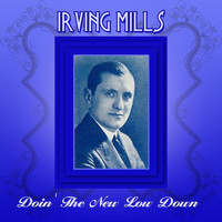 Irving Mills - Doin' The New Low Down
