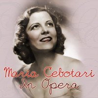 Maria Cebotari - In Opera