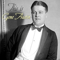 Gene Austin - This Is Gene Austin