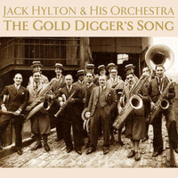 Jack Hylton And His Orchestra - The Gold Digger's Song