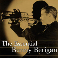 Bunny Berigan - The Essential Bunny Berigan