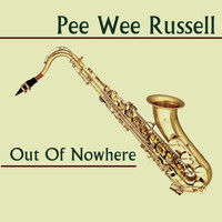 Pee Wee Russell - Out Of Nowhere