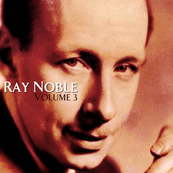 Ray Noble - Vol. 3