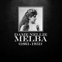 Dame Nellie Melba - Dame Nellie Melba (1861-1931)