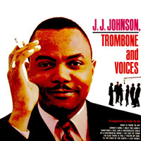 J. J. Johnson - Trombone And Voices