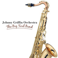 Johnny Griffin Orchestra - The Big Soul Band