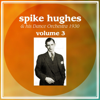 Spike Hughes - Spike Hughes, Vol. 3