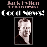 Jack Hylton And His Orchestra - Good News!