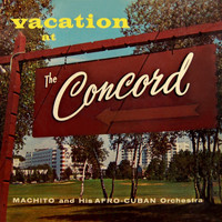 Machito & His Afro-Cuban Orchestra - Vacation At The Concord