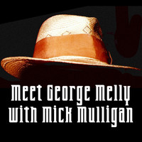 George Melly - Meet George Melly With Mick Mulligan