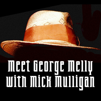 George Melly - Meet George Melly With Mick Mulligan