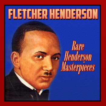Fletcher Henderson - Rare Henderson Masterpieces