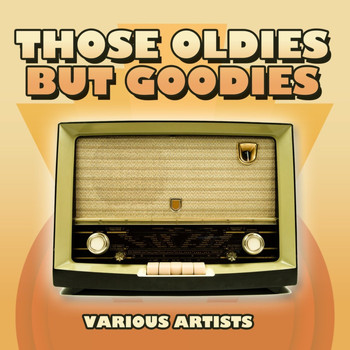 Various Artists - Those Oldies But Goodies
