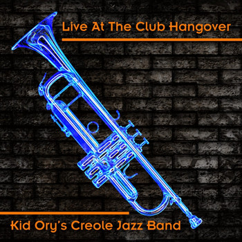 Kid Ory's Creole Jazz Band - Live At The Club Hangover