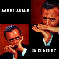 Larry Adler - In Concert