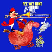 Pee Wee Hunt - A Hunting We Will Go