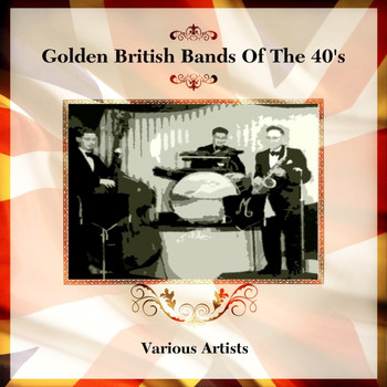 Various Artists - Golden British Bands Of The 40's