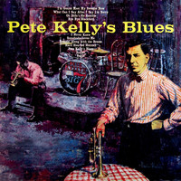 Pete Kelly And His Big Seven - Pete Kelly's Blues