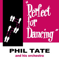Phil Tate & His Orchestra - Perfect For Dancing