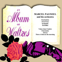 Marcel Pagnol - An Album Of Waltzes