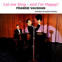 Frankie Vaughan featuring Basil Tait And His Orchestra - Let Me Sing And I'm Happy