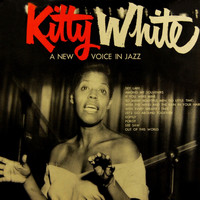 Kitty White - A New Voice In Jazz