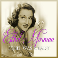 Ethel Merman - Ethel Was A Lady