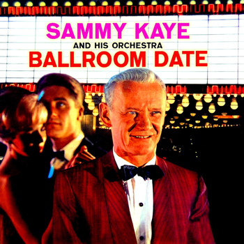 Sammy Kaye and His Orchestra - Ballroom Date