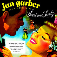 Jan Garber & His Orchestra - Sweet And Lovely