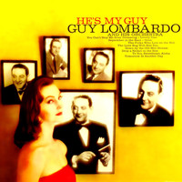 Guy Lombardo and His Orchestra - He's My Guy