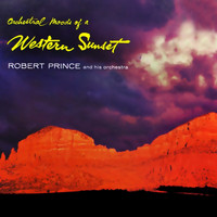 Robert Prince - Orchestral Moods Of A Western Sunset