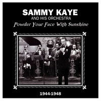Sammy Kaye and His Orchestra - Powder Your Face With Sunshine