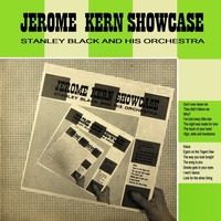 Stanley Black & His Orchestra - Jerome Kern Showcase