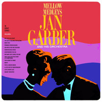 Jan Garber & His Orchestra - Mellow Medleys