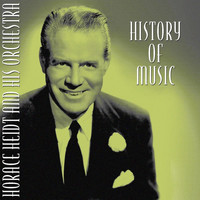 Horace Heidt And His Orchestra - History Of Music